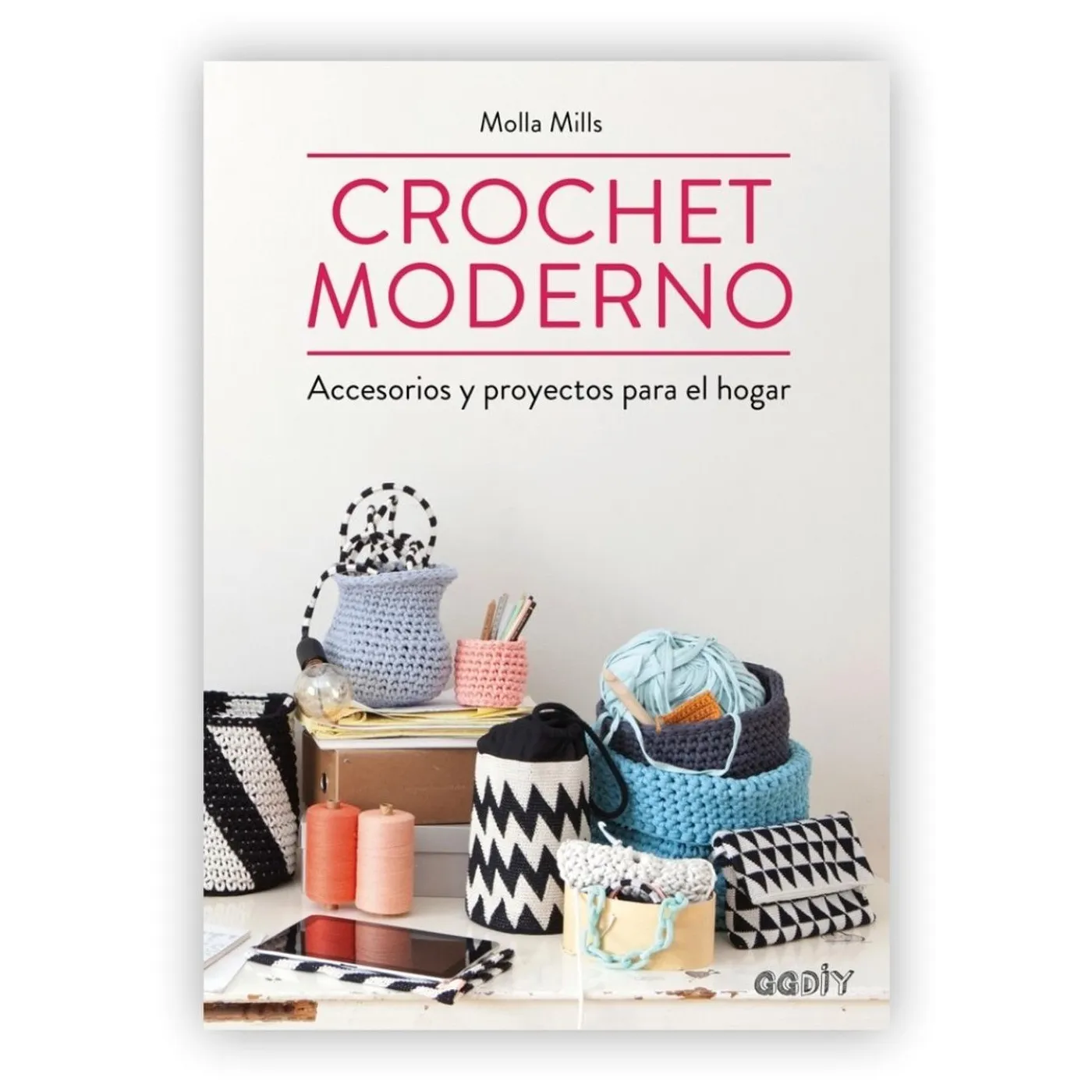 Crochet Moderno: Accesorios Y Proyectos Para El Hogar