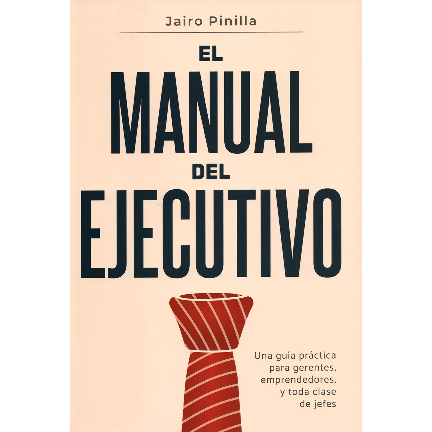 El Manual Del Ejecutivo. Jairo Pinilla