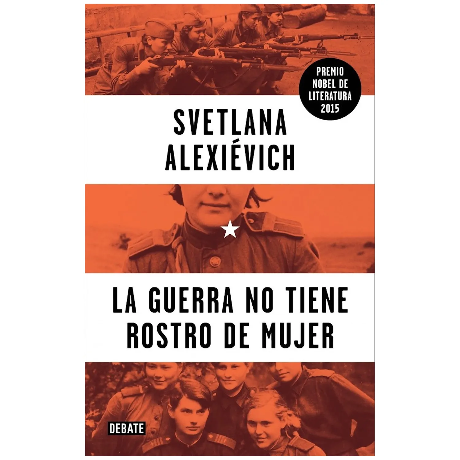 La Guerra No Tiene Rostro De Mujer / Svetlana Alexievich