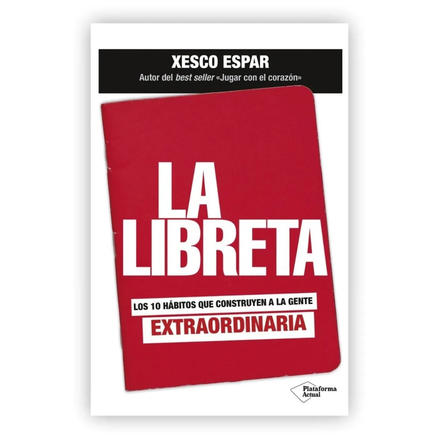 La Libreta: 10 Hábitos Que Construyen A Gente Extraordinaria