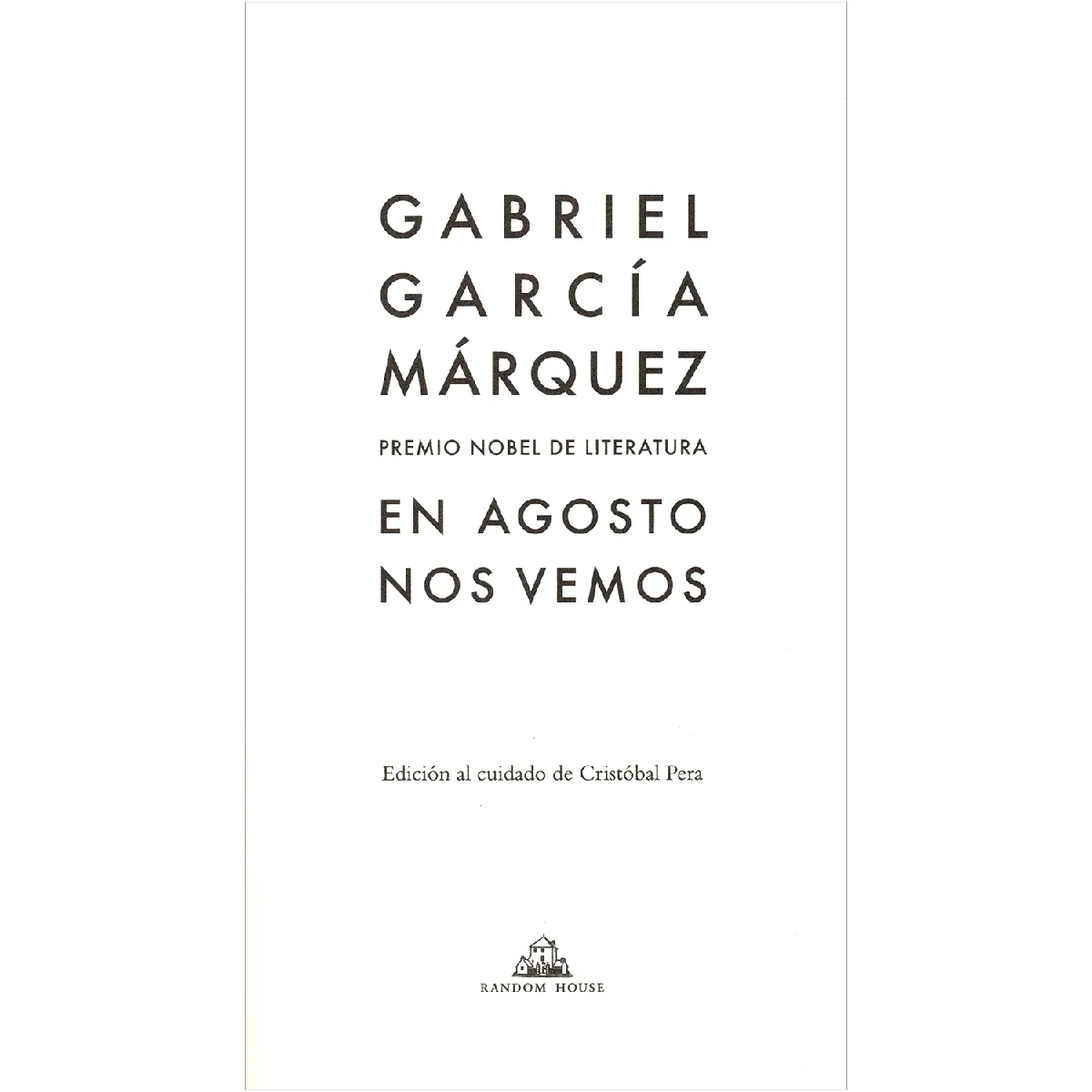 En Agosto Nos Vemos. Gabriel García Márquez