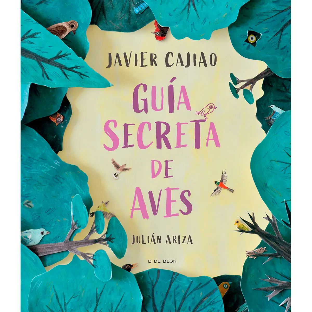 Guía Secreta De Aves. Javier Cajiao