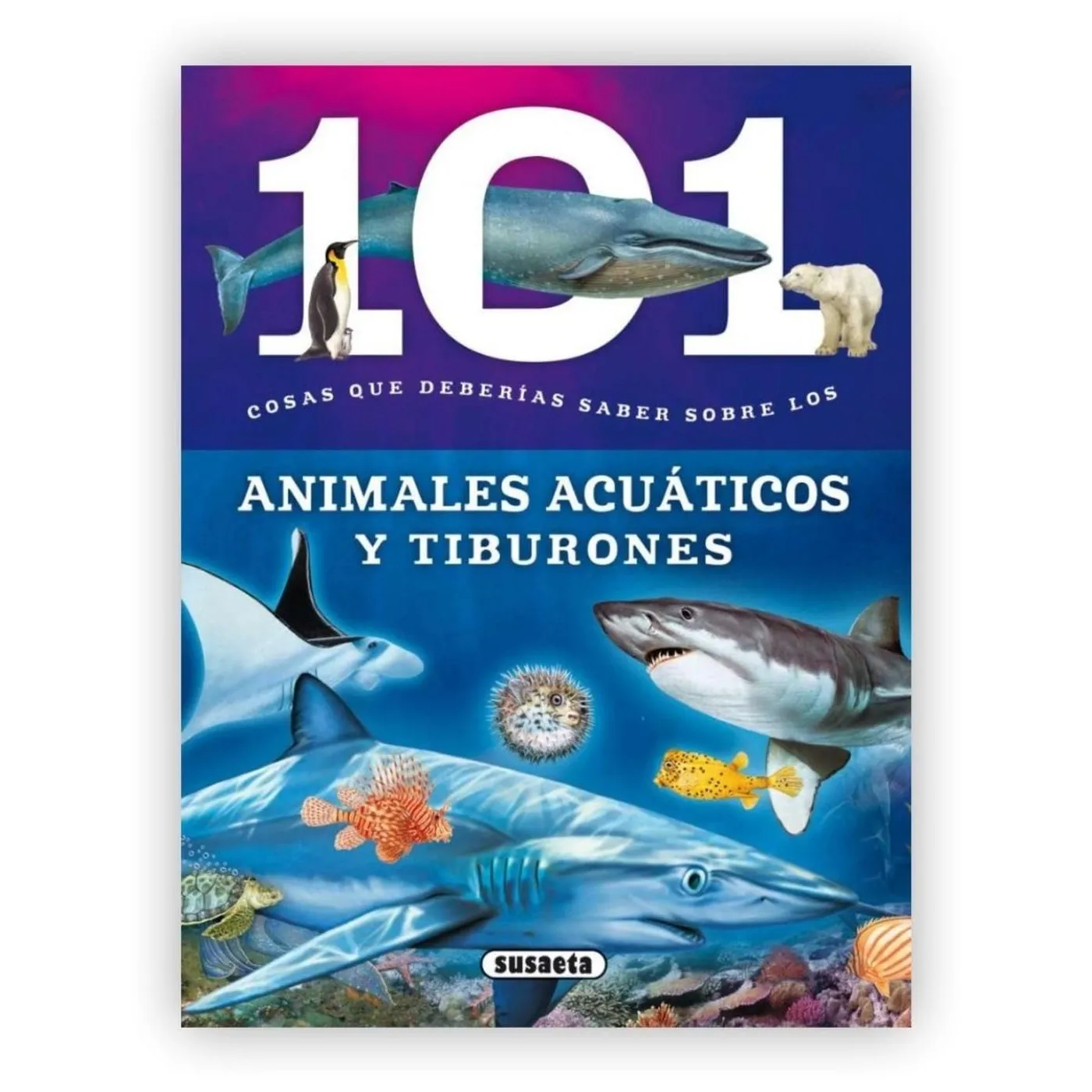 101 Cosas Que Deberías Saber Animales Acuáticos Y Tiburones