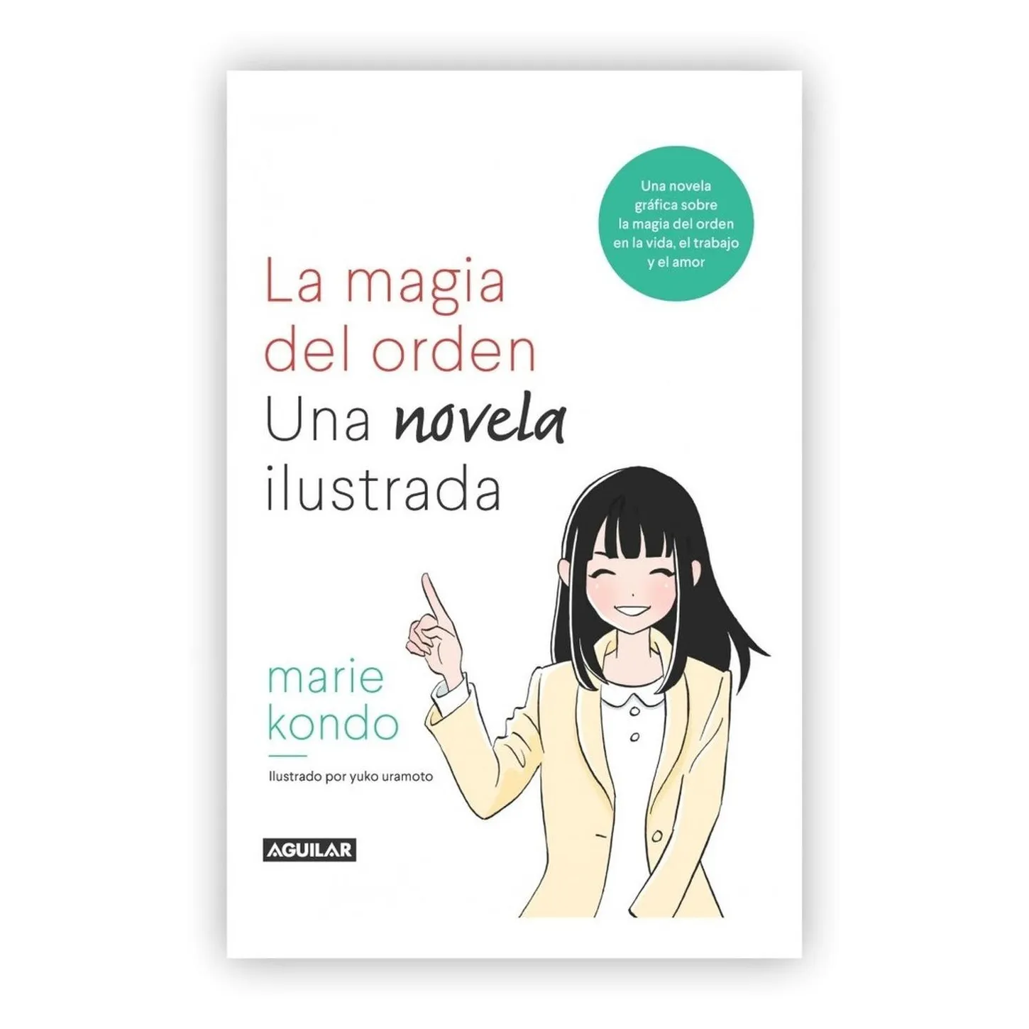 La Magia Del Orden: Una Novela Ilustrada / Marie Kondo