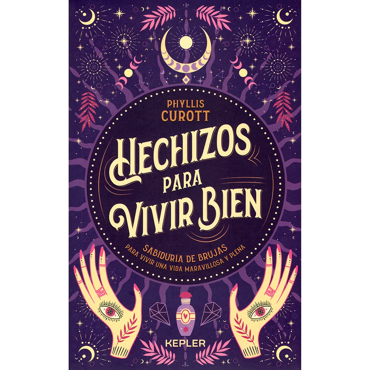 Hechizos Para Vivir Bien. Phyllis Curott