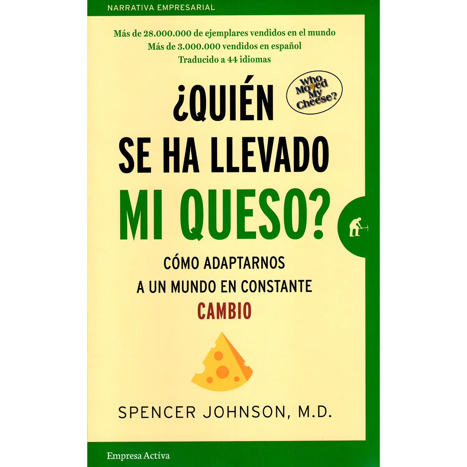 Quien Se Ha Llevado Mi Queso. Spencer Johnson, M.D.