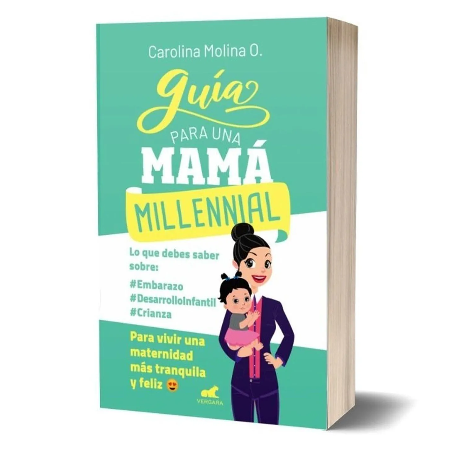 Guía Para Una Mamá Millennial / Carolina Molina O.