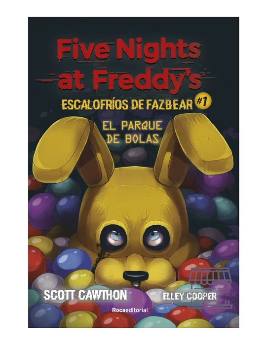 Five Nights At Freddy's. Escalofríos De Fazbear 1. El Parque De Bolas
